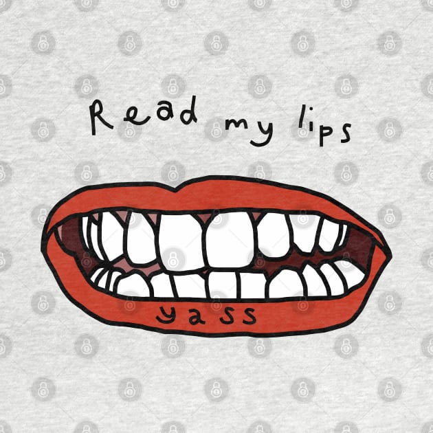 Read My Lips Yass Funny Face by ellenhenryart